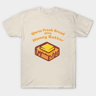 Warm Fresh Bread With Honey Butter T-Shirt